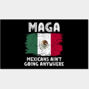 MAGA - MEXICANS AIN’T GOING ANYWHERE Posters and Art